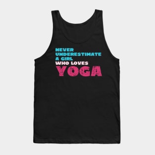 Never underestimate a girl who loves yoga Tank Top